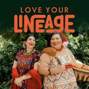 Podcast Love Your Lineage