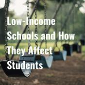 Podcast Low-Income Schools and How They Affect Students