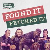Podcast Found It, Fetched It - Your Weekly Dose of Gundog Wisdom from the LWDG
