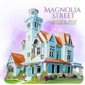 Podcast Magnolia Street: A Practical Magic Fandom Podcast