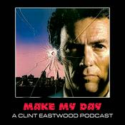 Podcast Make My Day: A Clint Eastwood Podcast