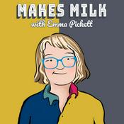 Podcast Makes Milk with Emma Pickett: breastfeeding from the beginning to the end