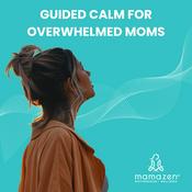 Podcast Guided Calm for Overwhelmed Moms