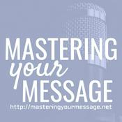 Podcast Mastering Your Message