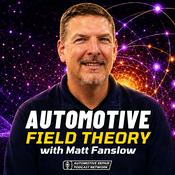 Podcast Automotive Field Theory with Matt Fanslow