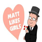 Podcast Matt Likes Girls