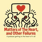 Podcast Matters of the Heart, and other Failures