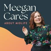 Podcast Meegan Cares About Midlife