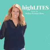 Podcast highLITES From The Melissa Forman Show