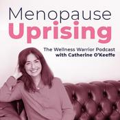 Podcast Menopause Uprising with Catherine O'Keeffe