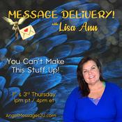 Podcast MESSAGE DELIVERY! by Lisa Ann: You Can't Make This Stuff Up!