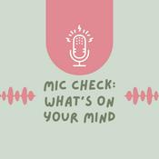 Podcast Mic Check: What's On Your Mind?