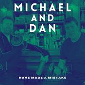 Podcast Michael and Dan Have Made a Mistake