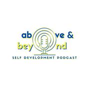 Podcast Above & Beyond | Self Development Podcast