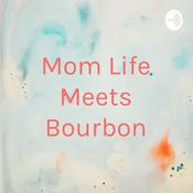 Podcast Mom Life Meets Bourbon