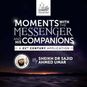 Podcast Moments with the Messenger - Shaykh Dr Sajid Ahmed Umar