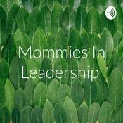 Podcast Mommies In Leadership