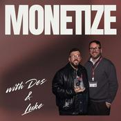 Podcast Monetize with Des and Luke