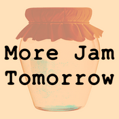 Podcast More Jam Tomorrow
