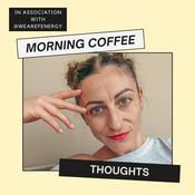 Podcast Morning coffee thoughts