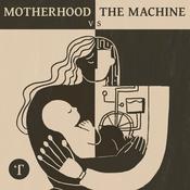 Podcast Motherhood vs The Machine