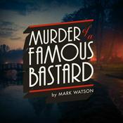 Podcast Murder of a Famous Bastard