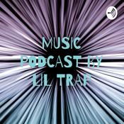 Podcast MUSIC PODCAST BY LIL TRAP