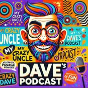 Podcast My Crazy Uncle Dave's Podcast