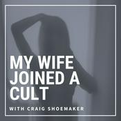 Podcast My Wife Joined A Cult