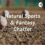 Podcast Natural Sports and Fantasy Chatter