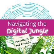 Podcast Navigating the Digital Jungle with Sue Atkins and Friends