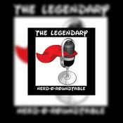 Podcast The Legendary Nerd-O-Roundtable!