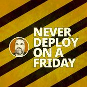 Podcast Never Deploy on a Friday