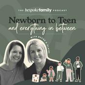 Podcast Newborn to Teen and Everything in Between
