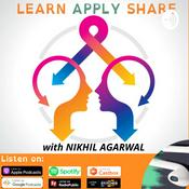 Podcast Learn Apply Share with Nikhil Agarwal