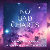 Podcast No Bad Charts: Astrology, Karma, and Internal Family Systems
