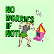 Podcast No Worries If Not!