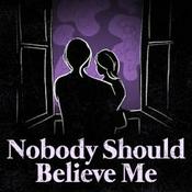 Podcast Nobody Should Believe Me