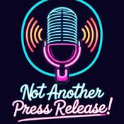 Podcast Not Another Press Release!