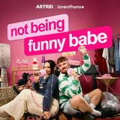 Podcast Not Being Funny Babe by @loveofhuns