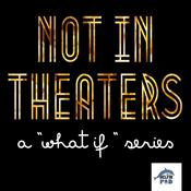 Podcast Not in Theaters