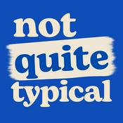 Podcast Not Quite Typical: AuDHD &amp; Neurodivergent Conversations