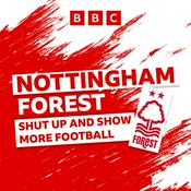 Podcast Nottingham Forest: Shut Up and Show More Football