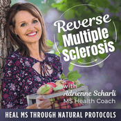 Podcast Reverse Multiple Sclerosis (MS) | MS Diet, MS Symptoms, MS Treatments, Heal MS, Cause of MS