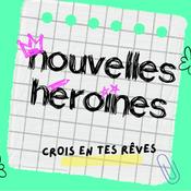 Nouvelles Héroïnes, des histoires vraies de femmes qui sont allées au bout de leurs rêves pour inspirer les jeunes générations