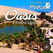 Podcast Oásis E O Velho Sábio