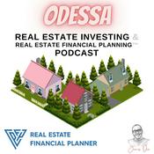 Podcast Odessa Real Estate Investing & Real Estate Financial Planning™ Podcast