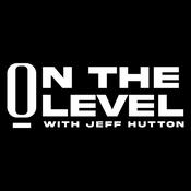 Podcast On The Level with Jeff Hutton