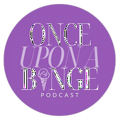 Podcast Once Upon a Binge Podcast