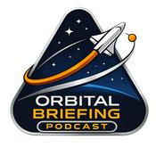 Podcast Orbital Briefing: The Missions, Machines, and People of Spaceflight